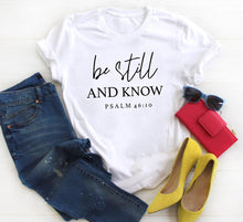 Load image into Gallery viewer, BE STILL AND KNOW T-SHIRT