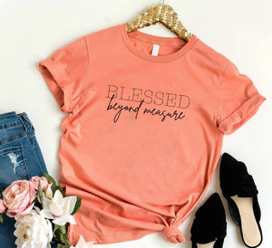 BLESSED BEYOND MEASURE T-SHIRT