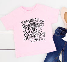 Load image into Gallery viewer, I CAN DO ALL THINGS THROUGH CHRIST TODDLER T-SHIRT