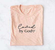 Load image into Gallery viewer, LOVED BY GOD T-SHIRT