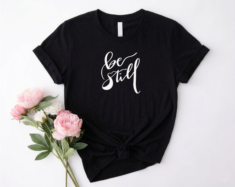 BE STILL T-SHIRT
