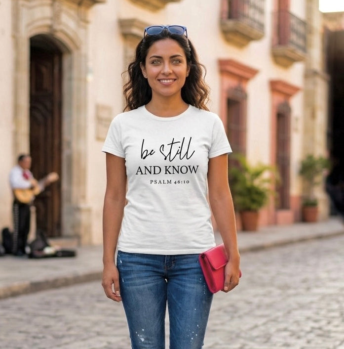 BE STILL AND KNOW T-SHIRT