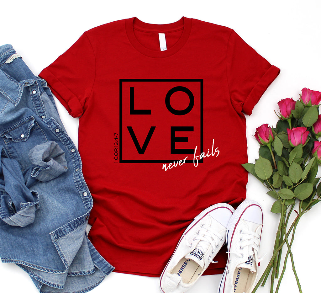 LOVE NEVER FAILS T-SHIRT