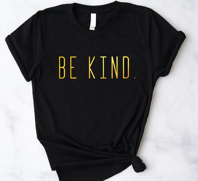 Be Kind gold foil Tshirt