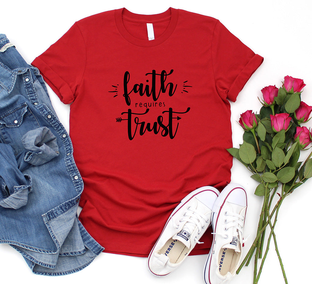 FAITH REQUIRES TRUST T-SHIRT