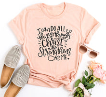 Load image into Gallery viewer, I Can Do All Things through Christ T-shirt